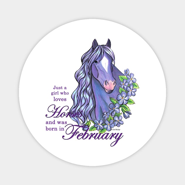 Just a Girl Who Loves Horses and was Born In February Magnet by lizstaley